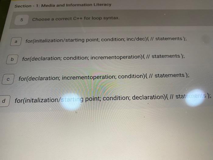 Section 1 Media And Information Literacy 5 Choose A Correct C For Loop Syntax A For Initalization Starting Point C 1