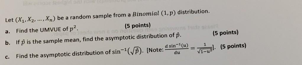A Let X1 X2 Xn Be A Random Sample From A Binomial 1 P Distribution Find The Umvue Of P2 5 Points 10 101 B 1