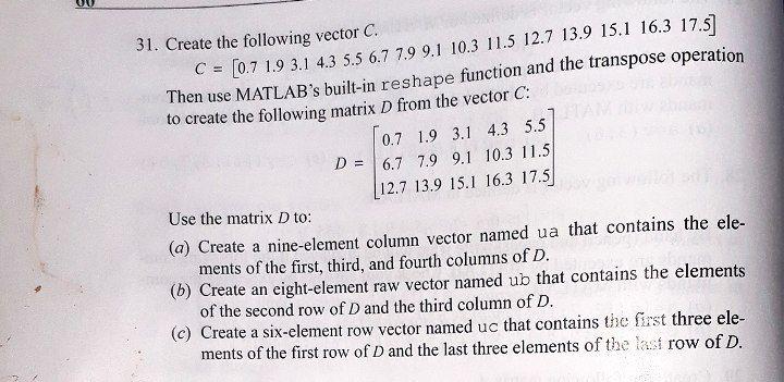 31 Create The Following Vector C C 0 7 1 9 3 1 4 3 5 5 6 7 7 9 9 1 10 3 11 5 12 7 13 9 15 1 16 3 17 Then Use Matl 1