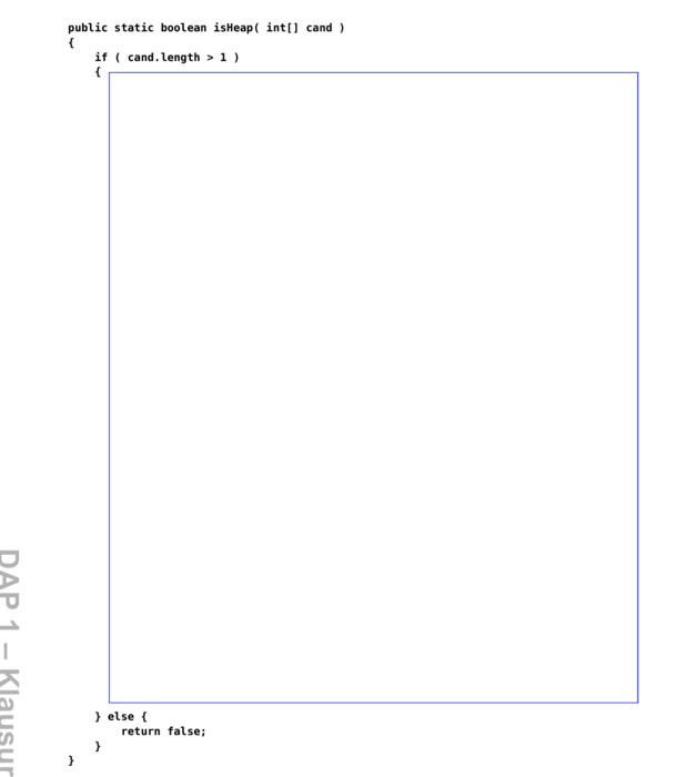 Java Create A Method Public Static Boolean Isheap Int Cand The Isheap Method Returns True If The Cand Field And I 1
