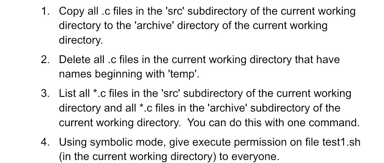 1 Copy All C Files In The Src Subdirectory Of The Current Working Directory To The Archive Directory Of The Curren 1