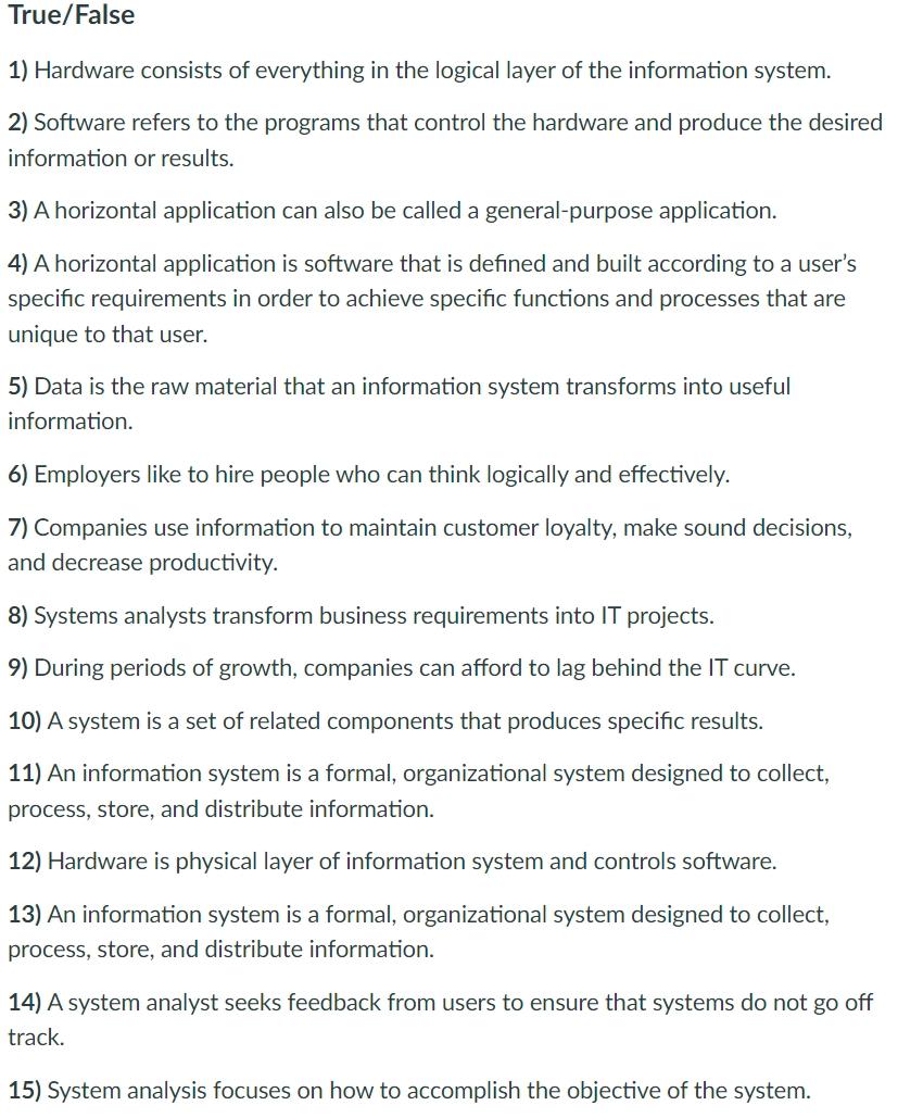 True False 1 Hardware Consists Of Everything In The Logical Layer Of The Information System 2 Software Refers To The 1