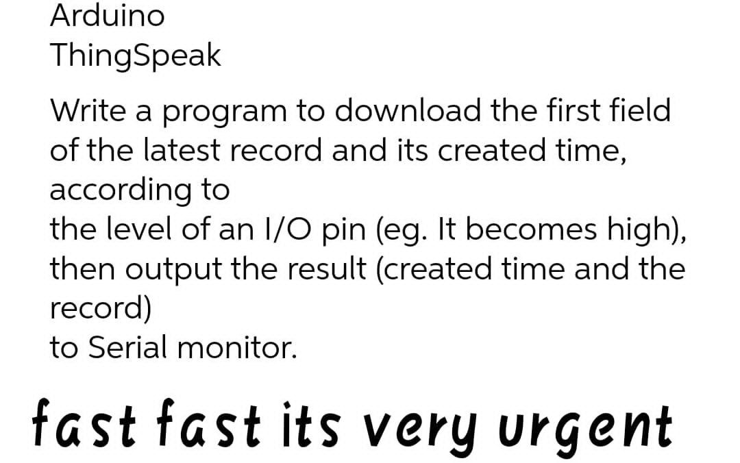 Arduino Thingspeak Write A Program To Download The First Field Of The Latest Record And Its Created Time According To T 1