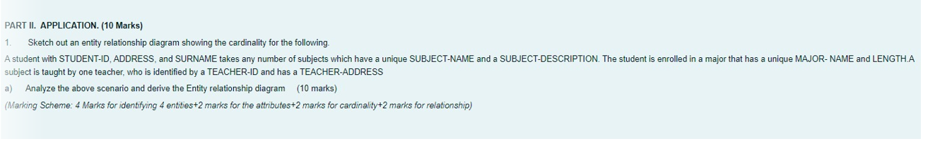 Part Ii Application 10 Marks 1 Sketch Out An Entity Relationship Diagram Showing The Cardinality For The Following 1