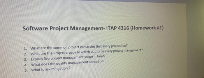 Software Project Management Itap 4316 Homework 1 1 What Are The Common Project Constraint That Every Project Has 2 1