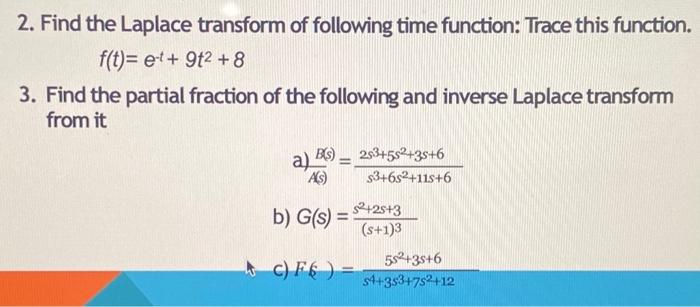 2 Find The Laplace Transform Of Following Time Function Trace This Function F T Et 9t2 8 3 Find The Partial Fr 1