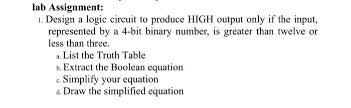 Lab Assignment 1 Design A Logic Circuit To Produce High Output Only If The Input Represented By A 4 Bit Binary Number 1