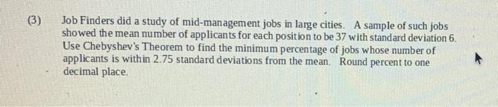 3 Job Finders Did A Study Of Mid Management Jobs In Large Cities A Sample Of Such Jobs Showed The Mean Number Of Appl 1