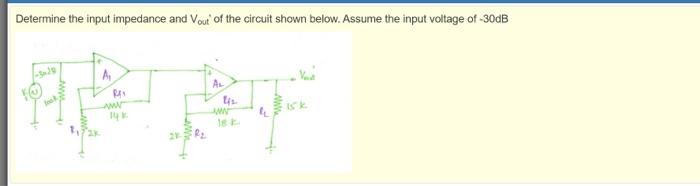 Determine The Input Impedance And Vout Of The Circuit Shown Below Assume The Input Voltage Of 30db A Al Am 14 1