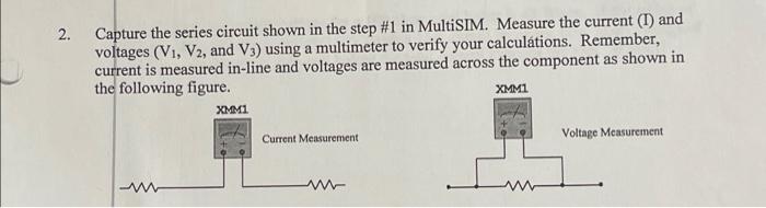 2 Capture The Series Circuit Shown In The Step 1 In Multisim Measure The Current I And Voltages V1 V2 And V3 Us 1