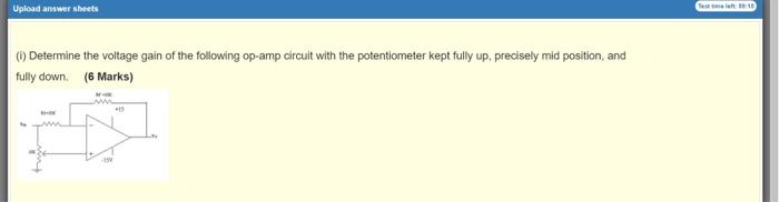 Upload Answer Sheets 10 Determine The Voltage Gain Of The Following Op Amp Circuit With The Potentiometer Kept Fully Up 1