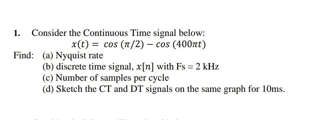 1 Consider The Continuous Time Signal Below X T Cos 1 2 Cos 400nt Find A Nyquist Rate B Discrete Time 1