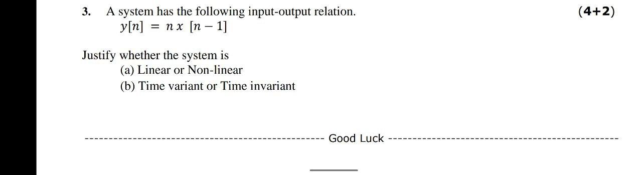 3 A System Has The Following Input Output Relation Y N Nx N 1 4 2 Justify Whether The System Is A Linear Or N 1