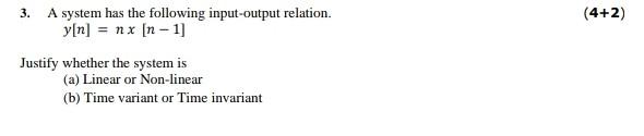 4 2 3 A System Has The Following Input Output Relation Y N Nx N 1 Justify Whether The System Is A Linear Or N 1