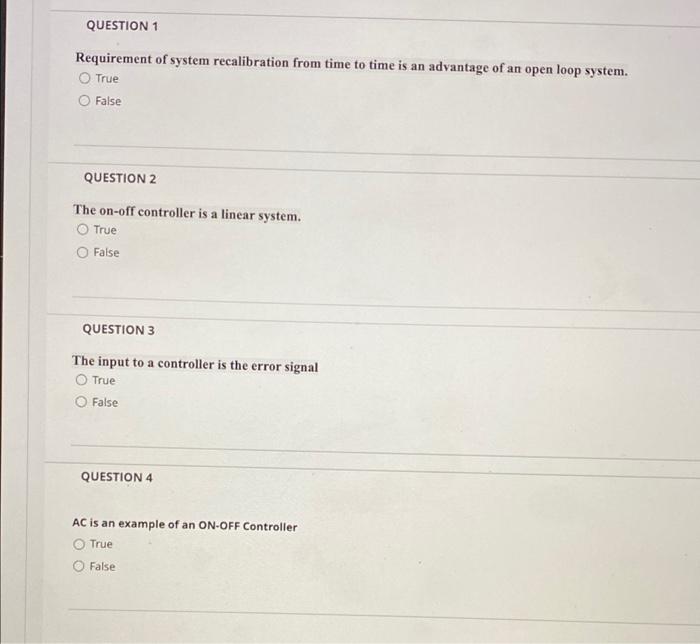 Question 1 Requirement Of System Recalibration From Time To Time Is An Advantage Of An Open Loop System O True False Qu 1