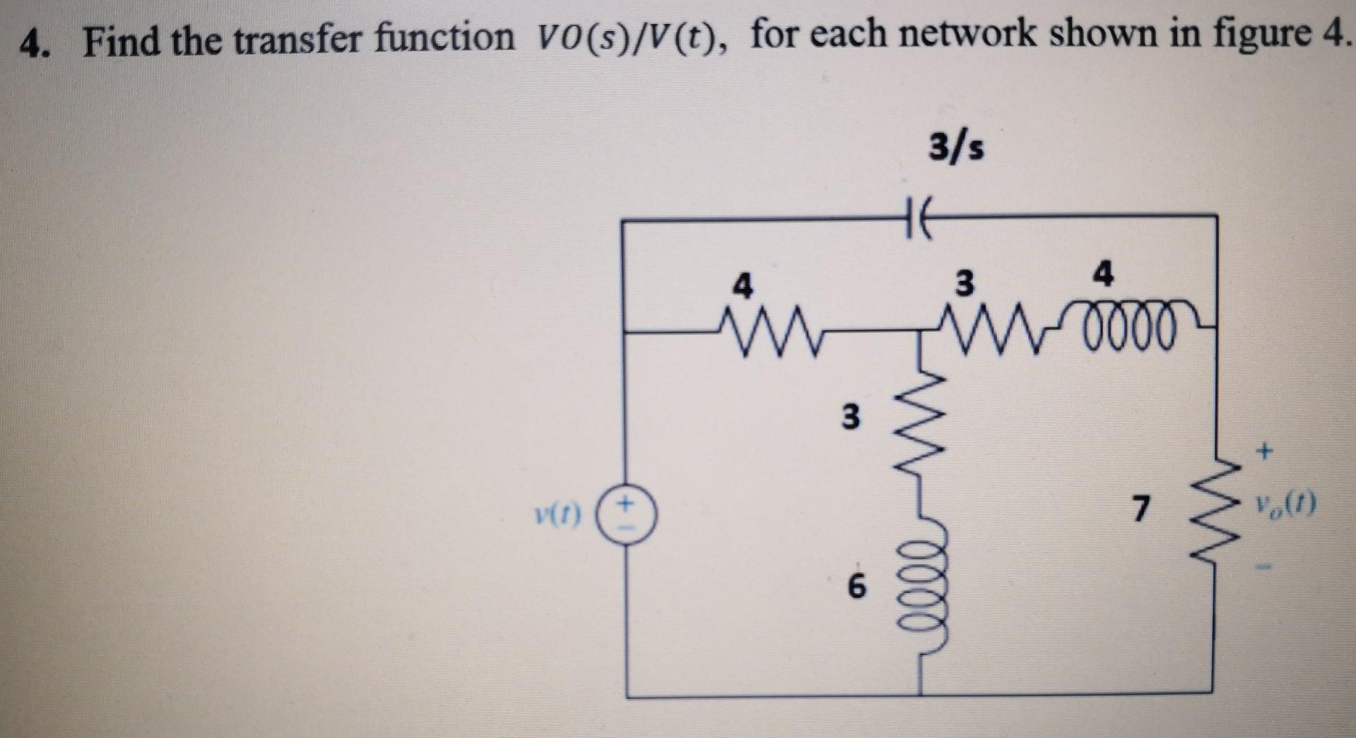 4 Find The Transfer Function Vo S V T For Each Network Shown In Figure 4 3 S He 4 3 4 M 00002 3 V 7 Vo 6 0000 1