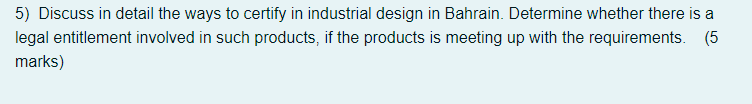 5 Discuss In Detail The Ways To Certify In Industrial Design In Bahrain Determine Whether There Is A Legal Entitlement 1