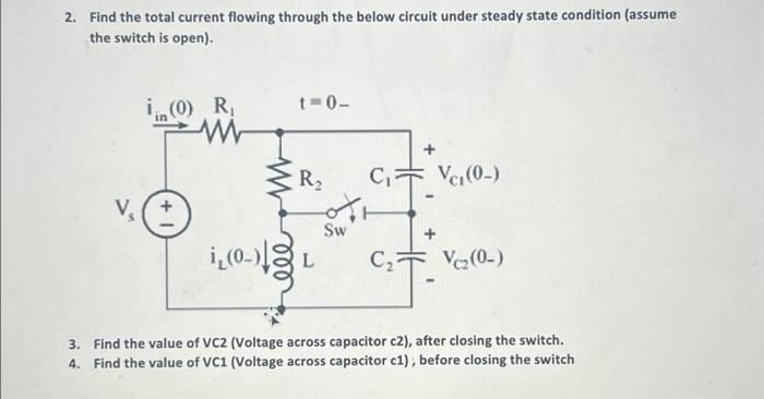 2 Find The Total Current Flowing Through The Below Circuit Under Steady State Condition Assume The Switch Is Open T 1