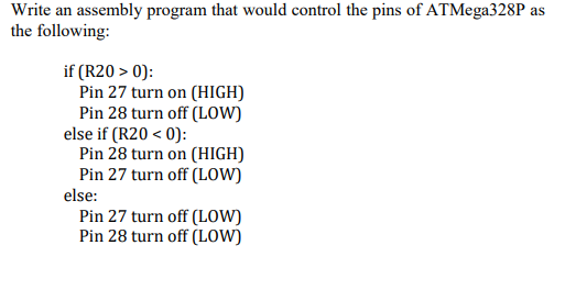 Write An Assembly Program That Would Control The Pins Of Atmega328p As The Following If R20 0 Pin 27 Turn On High 1