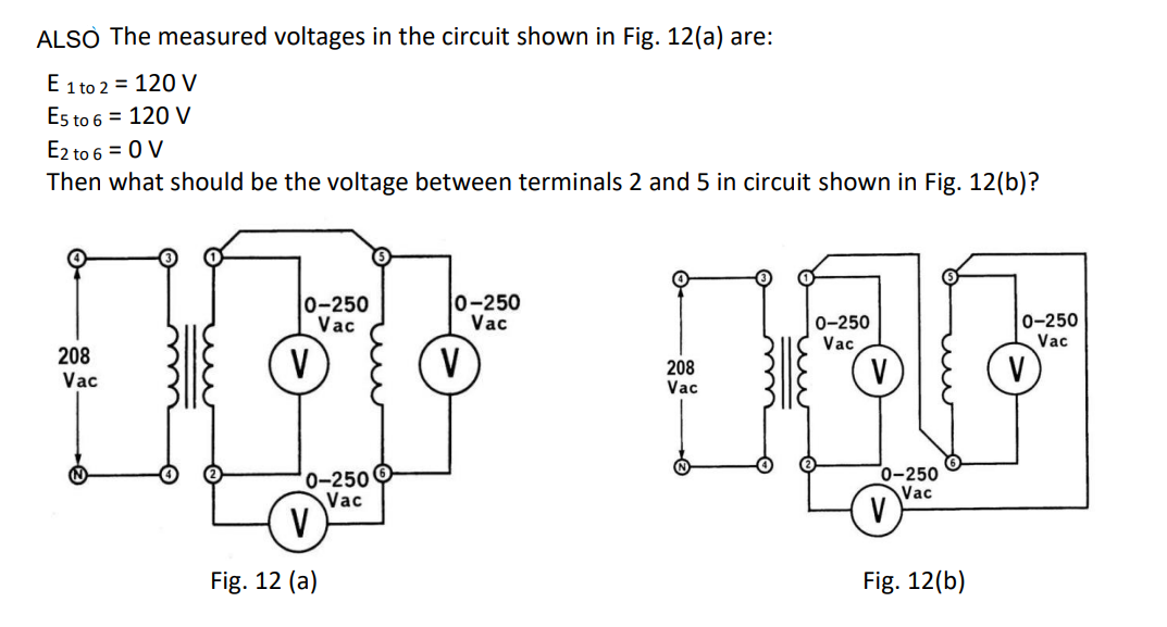 Also The Measured Voltages In The Circuit Shown In Fig 12 A Are E 1 To 2 120 V E5 To 6 120 V E2 To 6 0 V Then W 1