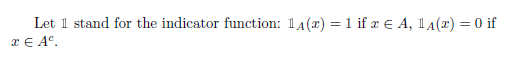 Let 1 Stand For The Indicator Function 1a 2 1 If X E A 14 X 0 If Ea 4 Let X1 X Be Independent Random S 1