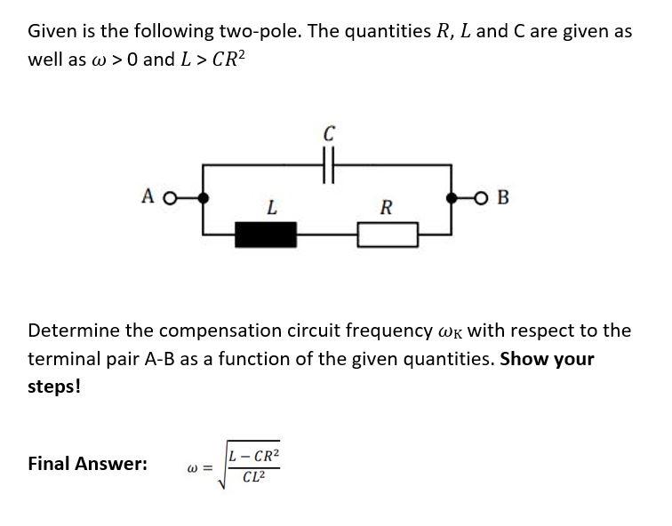 Given Is The Following Two Pole The Quantities R L And C Are Given As Well As W O And L Cr2 C Ao Ob L R Determine Th 1