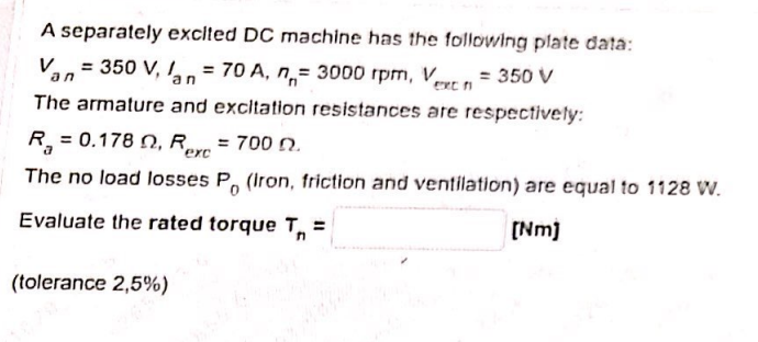 A Separately Excited Dc Machine Has The Following Plate Data Von 350 V Lan 70 A 7 3000 Rpm Vexto 350 V The A 1