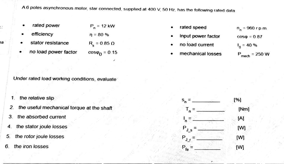 A6 Poles Asynchronous Motor Star Connected Supplied At 400 V 50 Hz Has The Following Rated Data Rated Power P 12 K 1