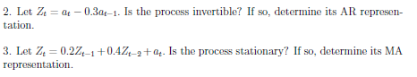 Throughout This Homework Let At Be A White Noise Sequence 2 Let Z Qt 0 30 1 Is The Process Invertible If So 2