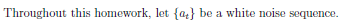 Throughout This Homework Let At Be A White Noise Sequence 4 Find The Autocorrelation Function Of The First Order 1