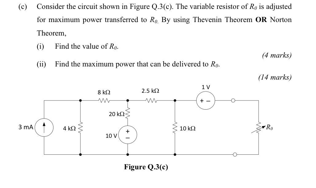 C Consider The Circuit Shown In Figure Q 3 C The Variable Resistor Of Ro Is Adjusted For Maximum Power Transferred T 1