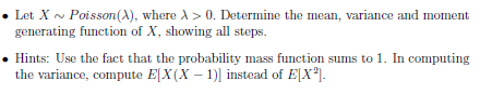 Let X Poisson X Where 0 Determine The Mean Variance And Moment Generating Function Of X Showing All Steps Hi 1