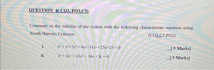 Question 4 Co3 Po3 C5 Comment On The Stability Of The System With The Following Characteristic Equation Using Routh Hu 1