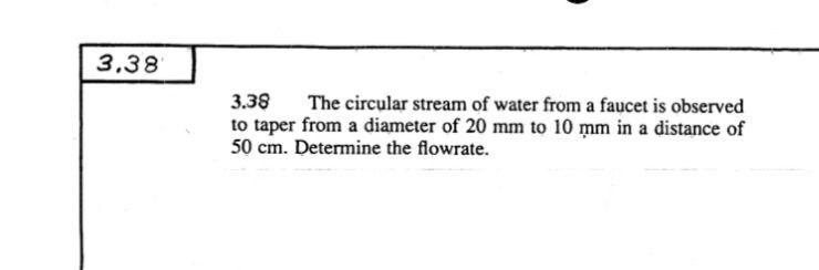 3 38 3 38 The Circular Stream Of Water From A Faucet Is Observed To Taper From A Diameter Of 20 Mm To 10 Mm In A Distanc 1