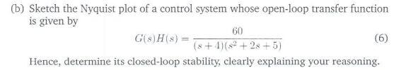 B Sketch The Nyquist Plot Of A Control System Whose Open Loop Transfer Function Is Given By 60 G S H S 6 8 1 1