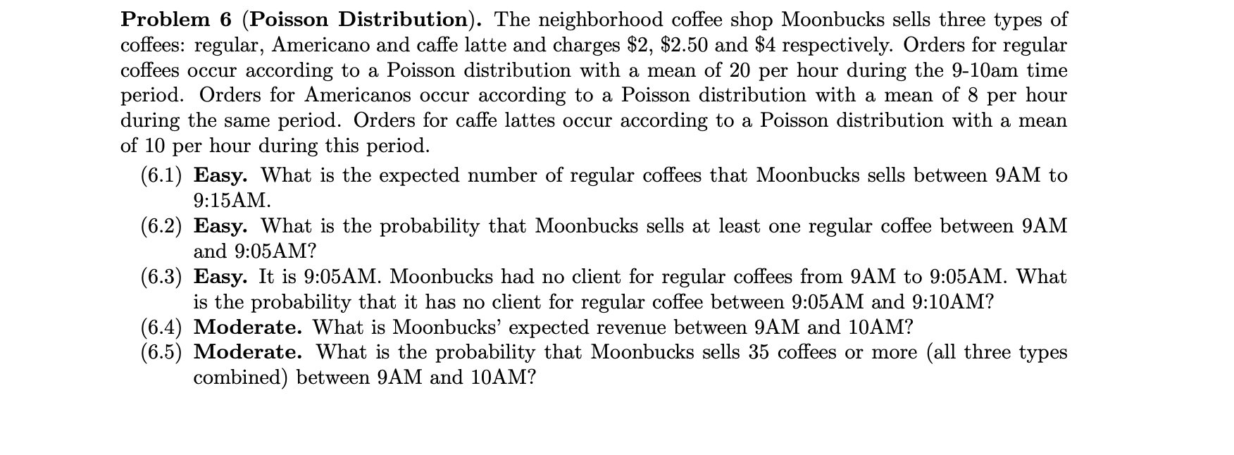 Problem 6 Poisson Distribution The Neighborhood Coffee Shop Moonbucks Sells Three Types Of Coffees Regular American 1