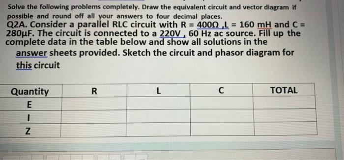 Solve The Following Problems Completely Draw The Equivalent Circuit And Vector Diagram If Possible And Round Off All Yo 1