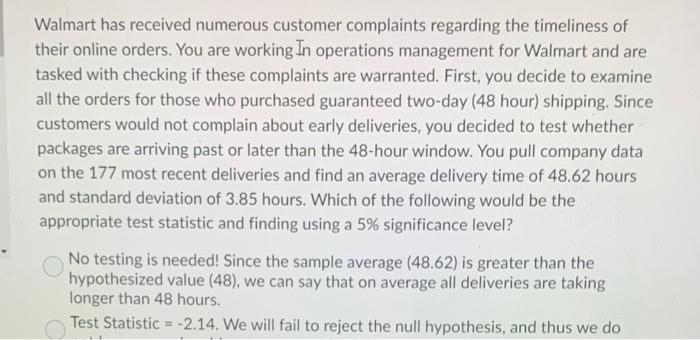 Walmart Has Received Numerous Customer Complaints Regarding The Timeliness Of Their Online Orders You Are Working In Op 1