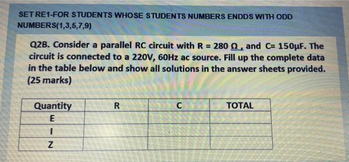 Set Re1 For Students Whose Students Numbers Endds With Odd Numbers 1 3 5 7 9 Q2b Consider A Parallel Rc Circuit With R 1
