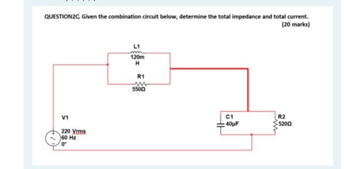 Question2c Given The Combination Circuit Below Determine The Total Impedance And Total Current 20 Marks L1 120m H R 1
