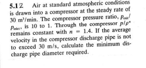 5 12 Air At Standard Atmospheric Conditions Is Drawn Into A Compressor At The Steady Rate Of 30 M Min The Compressor Pr 1