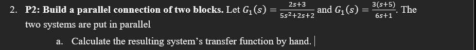 3 3 5 6s 1 The 2s 3 2 P2 Build A Parallel Connection Of Two Blocks Let G S And Gi S 5s2 2s 2 Two Systems Are 1