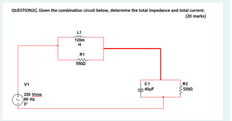 Question20 Given The Combination Circuit Below Determine The Total Impedance And Total Current 20 Marks L1 120m H R 1