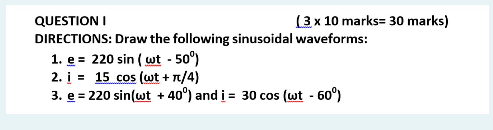 Questioni 3 X 10 Marks 30 Marks Directions Draw The Following Sinusoidal Waveforms 1 G 220 Sin Wt 50 2 I 1