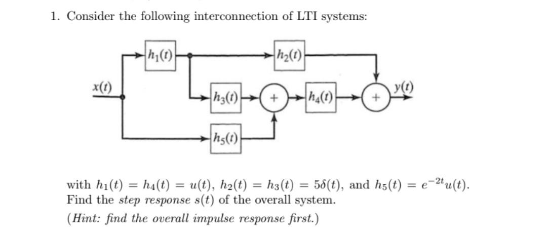 1 Consider The Following Interconnection Of Lti Systems Ht Hotor H2 X T Y T Hz T Halt Hs E E 2u T Wi 1