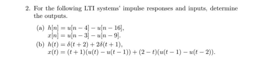 2 For The Following Lti Systems Impulse Responses And Inputs Determine The Outputs A H N Usn 4 U N 16 X 1