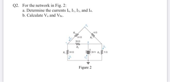 Q2 For The Network In Fig 2 A Determine The Currents Is 11 13 And 14 B Calculate V And Vbe 20 N W R 100 20v 1