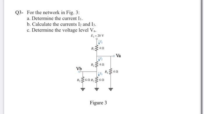 Q3 For The Network In Fig 3 A Determine The Current I B Calculate The Currents 12 And 13 C Determine The Voltag 1