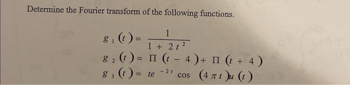 Determine The Fourier Transform Of The Following Functions 8 1 1 212 8 6 Ii T 4 Ii T 4 8 T Te Co 1