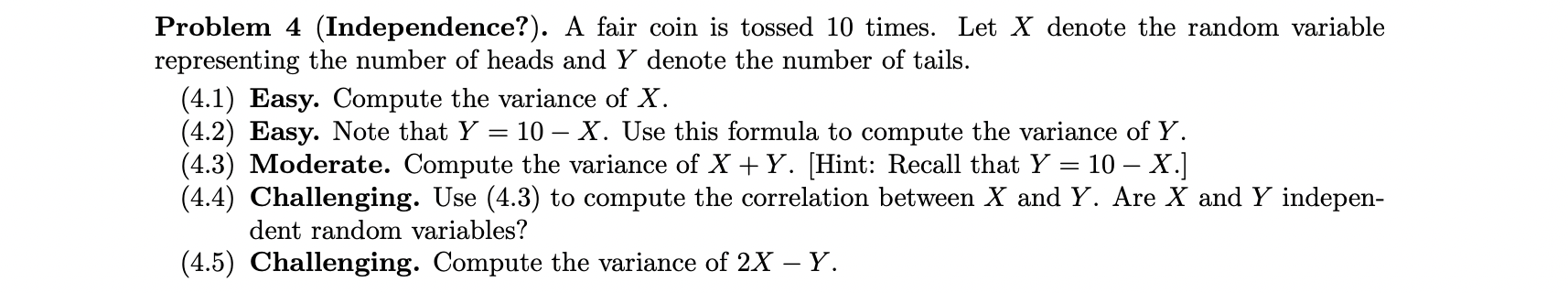 Problem 4 Independence A Fair Coin Is Tossed 10 Times Let X Denote The Random Variable Representing The Number Of H 1